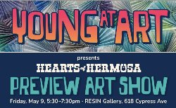 Young at Art presents Hearts of Hermosa Preview Art Show - Friday, May 9, 5:30-7:30 PM at the Resin Gallery, 618 Cypress Ave in HB